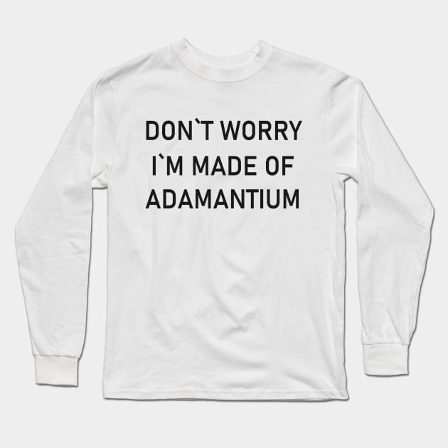 Dont Worry Im Made Of Adamantium Long Sleeve T-Shirt by vender